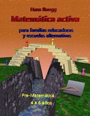 Matemática activa para familias educadoras y escuelas alternativas: Pre-Matemática 4 a 6 años 1