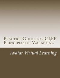 bokomslag Practice Guide for CLEP Principles of Marketing