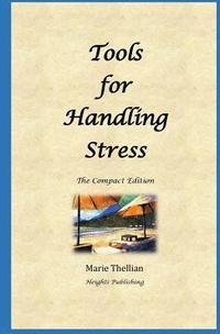 bokomslag Tools for Handling Stress: The Compact Edition: Dealing with stress & anxiety; Best way to relieve stress; Managing test anxiety; Best gift for g