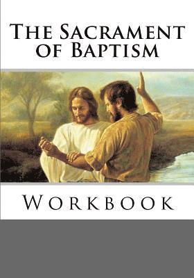 The Sacrament of Baptism Workbook 1