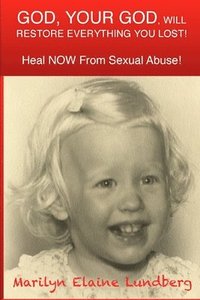 bokomslag GOD, Your GOD, Will Restore Everything You Lost!: Heal NOW From Sexual Abuse