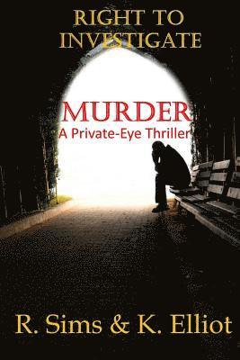 Right to Investigate Murder: A Private-Eye Thriller of Loose-Cannon Proportions 1