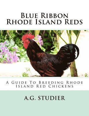 Blue Ribbon Rhode Island Reds: A Guide To Breeding Rhode Island Red Chickens 1