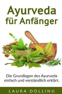 bokomslag Ayurveda für Anfänger: Die Grundlagen des Ayurveda einfach und verständlich erklärt.