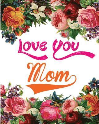 Love You Mom: Good Vibes Coloring Book For Special Women 1