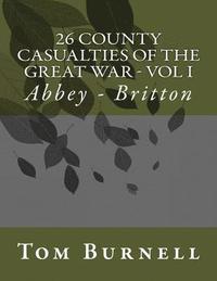 bokomslag 26 County Casualties of the Great War Volume I: Abbey - Britton