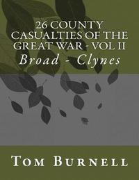 bokomslag 26 County Casualties of the Great War Volume II: Broad - Clynes