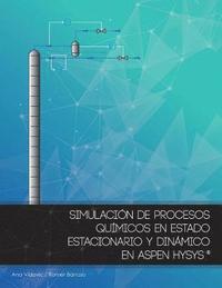 bokomslag Simulacion de procesos quimicos en estado estacionario y dinamico en Aspen Hysys (Version Color)