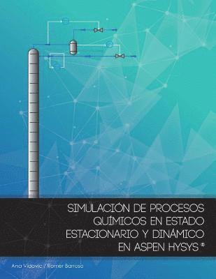 Simulacion de procesos quimicos en estado estacionario y dinamico en Aspen Hysys (Version Color) 1