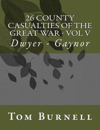 bokomslag 26 County Casualties of the Great War Volume V: Dwyer - Gaynor