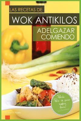 Las Recetas de Wok Antikilos. Adelgazar Comiendo. 1