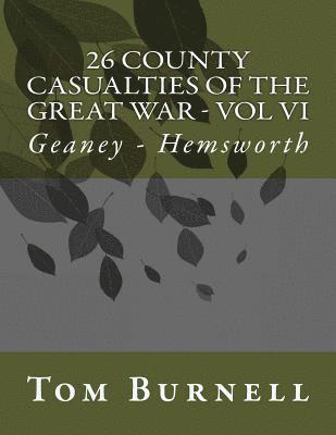 26 County Casualties of the Great War Volume VI: Geaney - Hemsworth 1