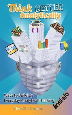 Think Better Analytically: Ways to Build Up Everyday Analytical Thinking