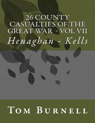 26 County Casualties of the Great War Volume VII: Henaghan - Kells 1