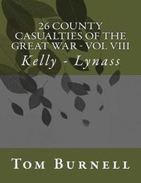 bokomslag 26 County Casualties of the Great War Volume VIII: Kelly - Lynass