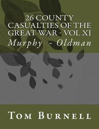 bokomslag 26 County Casualties of the Great War Volume XI: Murphy - Oldman