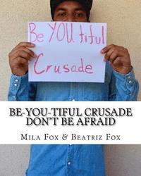 bokomslag Be-YOU-tiful Crusade: Don't Be Afraid