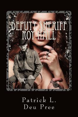 Deputy Sheriff Roy Hall: A KIng's River County Saga 1