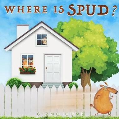 bokomslag Where is Spud?: Children's Book: Coming Home Before Dark, Love and Family