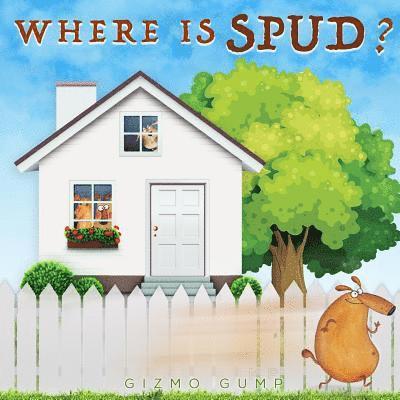 Where is Spud?: Children's Book: Coming Home Before Dark, Love and Family 1