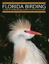 bokomslag Florida Birding: A Guide to the Best Birding Locations In the Sunshine State