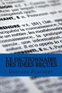 bokomslag Le Dictionnaire des idées reçues