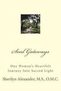 bokomslag Soul Gateways: One Woman's Heartfelt Journey Into Sacred Light