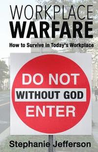 bokomslag Workplace Warfare: How to Survive in Today's Workplace