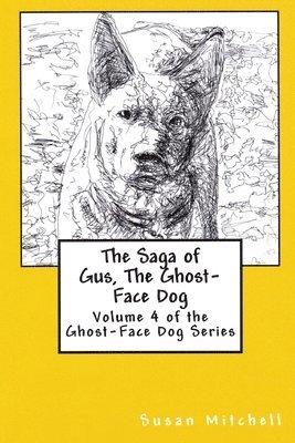 bokomslag The Saga of Gus, The Ghost-Face Dog: Volume 4 of the Ghost-Face Dog Series