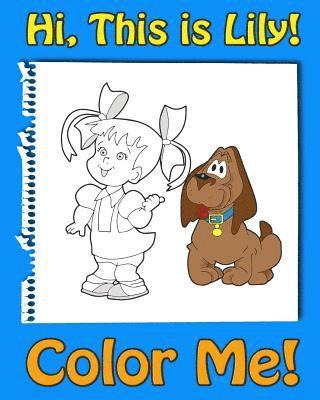 This is Lily-Color Me! A coloring book for kids ages 4-8 with rhymes for kids, activity book for 5 year old girls. Read, color and have fun!: A rhymes 1
