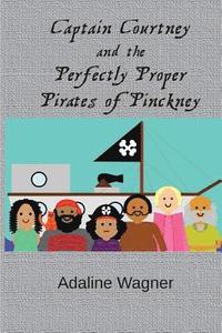 bokomslag Captain Courtney and the Perfectly Proper Pirates of Pinckney