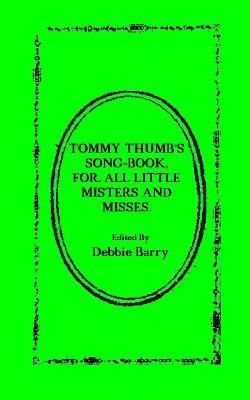 Debbie Barry - Tommy Thumb's Song-Book: For. All Little Misters And Misses, Häftad