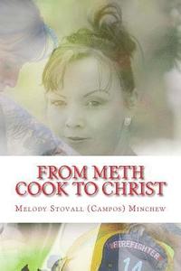 bokomslag From Meth Cook To Christ: Now, I'm Fighting Hell's Flames Here on Earth!