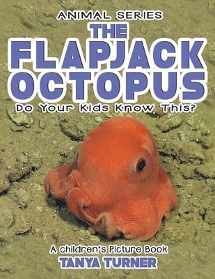 bokomslag THE FLAPJACK OCTOPUS Do Your Kids Know This?: A Children's Picture Book