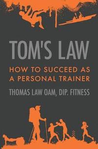 bokomslag Tom's Law: How to Succeed as a Personal Trainer