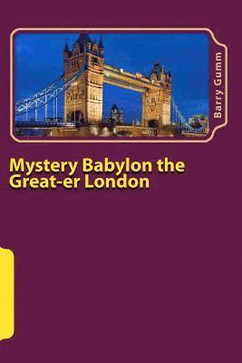 bokomslag Mystery Babylon the Great-er London: Second Addition Full Colour