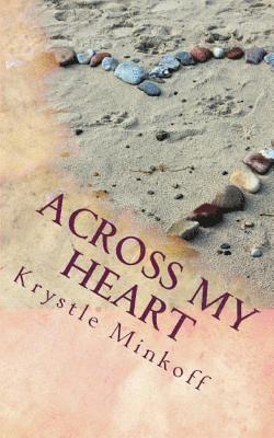 Krystle Minkoff - Across My Heart: For the special people who have walked across my heart, Häftad