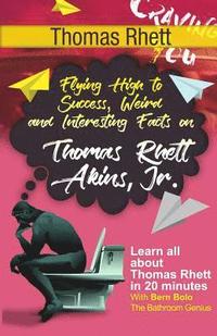 bokomslag Thomas Rhett: Flying High to Success, Weird and Interesting Facts on Thomas Rhett Akins, Jr.!