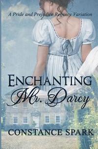 bokomslag Enchanting Mr. Darcy: A Pride and Prejudice Regency Variation