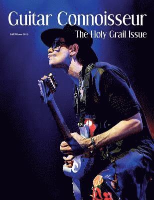 Kelcey Alonzo - Guitar Connoisseur - The Holy Grail Issue - Fall 2015, Häftad