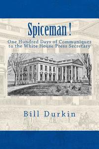 bokomslag Spiceman!: One Hundred Days of Communiques to the White House Press Secretary