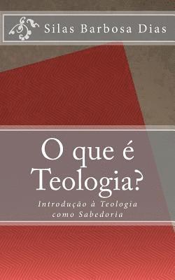 bokomslag O que é Teologia?: Introdução à Teologia como Sabedoria