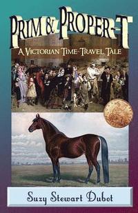 bokomslag Prim & Proper-T: A Victorian Time-Travel Tale