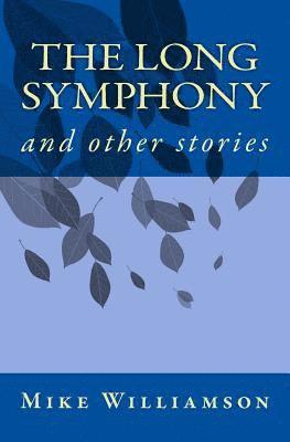 The Long Symphony: and other stories 1