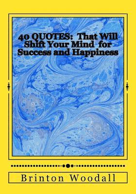 bokomslag 40 Quotes: : That Will Shift Your Mind for Success and Happiness