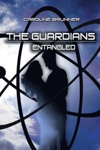 bokomslag The Guardians: Entangled