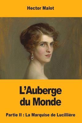 L'Auberge du Monde: Partie II: La Marquise de Lucillière 1