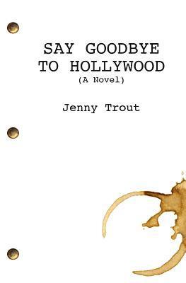 bokomslag Say Goodbye To Hollywood