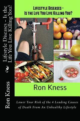 bokomslag Lifestyle Diseases - Is the Life You Live Killing You?: Lower Your Risk of the 4 Leading Causes of Death From An Unhealthy Lifestyle