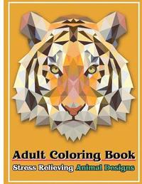 bokomslag Adult Coloring Book: Stress Relieving Animal Designs: Stress Relief Coloring Book Animal Coloring Designs